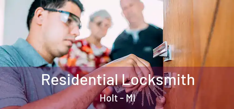 Residential Locksmith Holt - MI