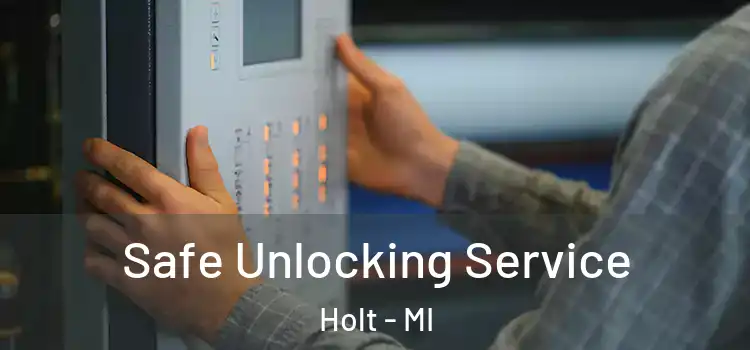 Safe Unlocking Service Holt - MI